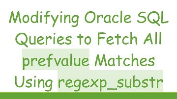 Modifying Oracle SQL Queries to Fetch All prefvalue Matches Using regexp_substr