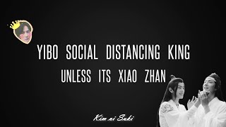 Yibo Social Distancing King unless it's Xiao Zhan