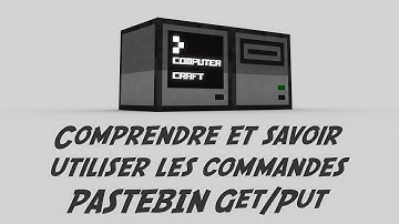 ComputerCraft - Comprendre et savoir utiliser les commandes PASTEBIN Get/Put