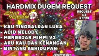 KAU TINGGALKAN LUKA X ACID MELODY NONSTOP DUGEM HARDMIXREQUEST BY KEC1K