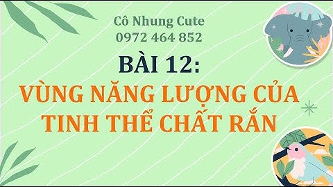 Demo CĐ 12 KNTT - Bài 12. Vùng năng lượng trong chất rắn