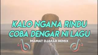 DJ VIRAL !! - KALO NGANA RINDU COBA DENGAR NI LAGU ( Mamat Djafar Remix ).webm