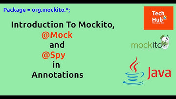 Introduction To Mockito , @Mock and @Spy Annotations. | Java | TechHub