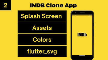 IMDB Clone - Splash screen, Assets, flutter_svg.