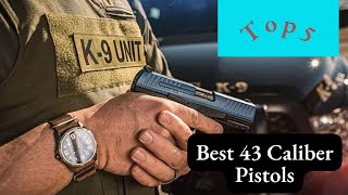 Top 5 Best 43 Caliber Pistols Review [2023]