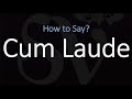 How to Pronounce Cum Laude? (CORRECTLY) Meaning & Pronunciation