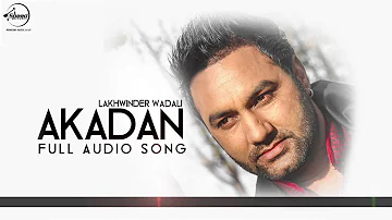Akadan ( Audio Song ) |  Lakhwinder Wadali | Punjabi Song | Speed Records