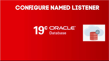 Oracle Database 19c Named Listener Configuration