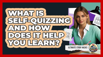 What Is Self-quizzing And How Does It Help You Learn? - Ultimate Study Hacks