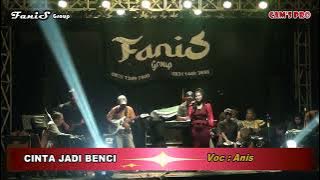 CINTA JADI BENCI ANIS - FANIS GROUP