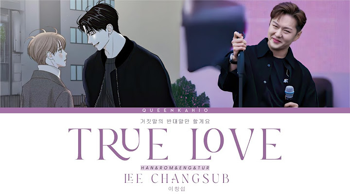 Lee Changsub (이창섭) - True Love (거짓말의 반대말만 할게요) - 비밀사이 OST 3 [Han/Rom/Eng/Tur] Lyrics 가사