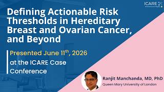 ICARE Genetics Case Conference: Defining Actionable Risk Thresholds in HBOC & Beyond (June 2026)
