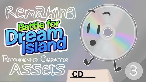 Remaking BFDI & BFB Recommend Character Assets | Ep3. CD