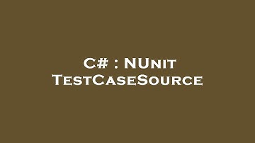 C# : NUnit TestCaseSource