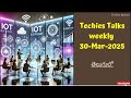 Techies Talks-10||30-Mar-2025||build tech portfolio before graduation,Which AI tool techies rely,Etc