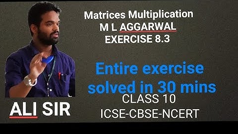 Matrices Multiplication class 10|| Matrices class 10 icse || Exercise 8.3 M L AGGARWAL