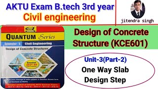 Unit-3(part-2)One Way Slab||Design of Concrete Structure||Btech 6th Semester exam|Quantum|Rcc design