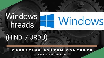 Windows Threads | Operating System Course 2022 | Hindi/Urdu