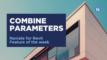 Combine Parameters in Naviate Accelerate - Naviate for Revit feature of the week
