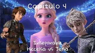 inseparables | Capitulo 4 | Hiccelsa vs Jelsa