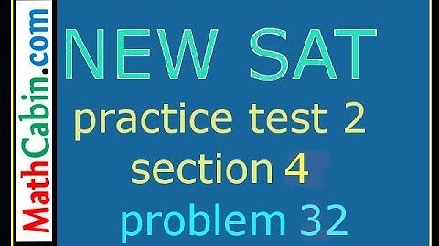 SAT Practice Test 2, Section 4, Problem 32