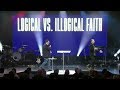 Pastor Cash Luna - Logical vs. Illogical | SUMMIT 2018
