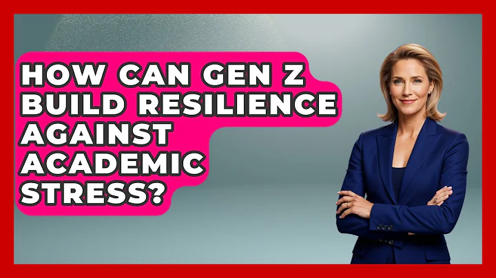 How Can Gen Z Build Resilience Against Academic Stress? - Gen Z Unfiltered