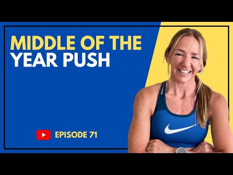 EP #071 | The Middle of the Year Push