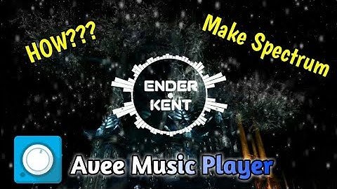 Avee Music Player • Hướng dẫn làm spectrum mới nhất p3 • How to make spectrum • Ender Kent Official♪