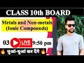🔥Metals and Non-metals 03🔥 || #live #metals_nonmetals || Class 10th Board || Chemistry ||