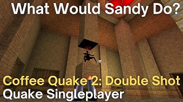 Quake Singleplayer - Coffee Quake 2: Double Shot  - What Would Sandy Do? (e4m28_yoder)