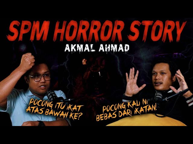 KISAH SERAM SPM - AKMAL AHMAD HORROR STORY class=