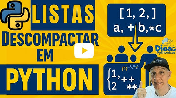 Descompactando Listas e outras estruturas de dados em Python! Dica Pythonica... Projeto pyPRO.