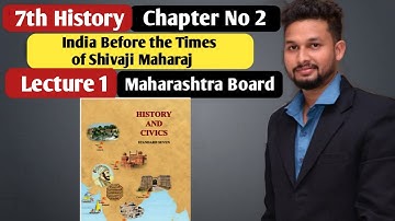 7th History | Chapter 2 | India Before the Time of Shivaji Maharaj|  Lecture 1 | maharashtra board |