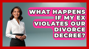 What Happens If My Ex Violates Our Divorce Decree? - Get Divorce Answers