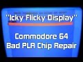 #02 "Icky Flicky Display" — Commodore 64 Bad PLA Repair