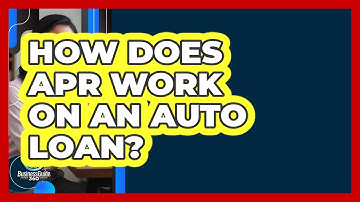 How Does APR Work On An Auto Loan? - CreditGuide360.com