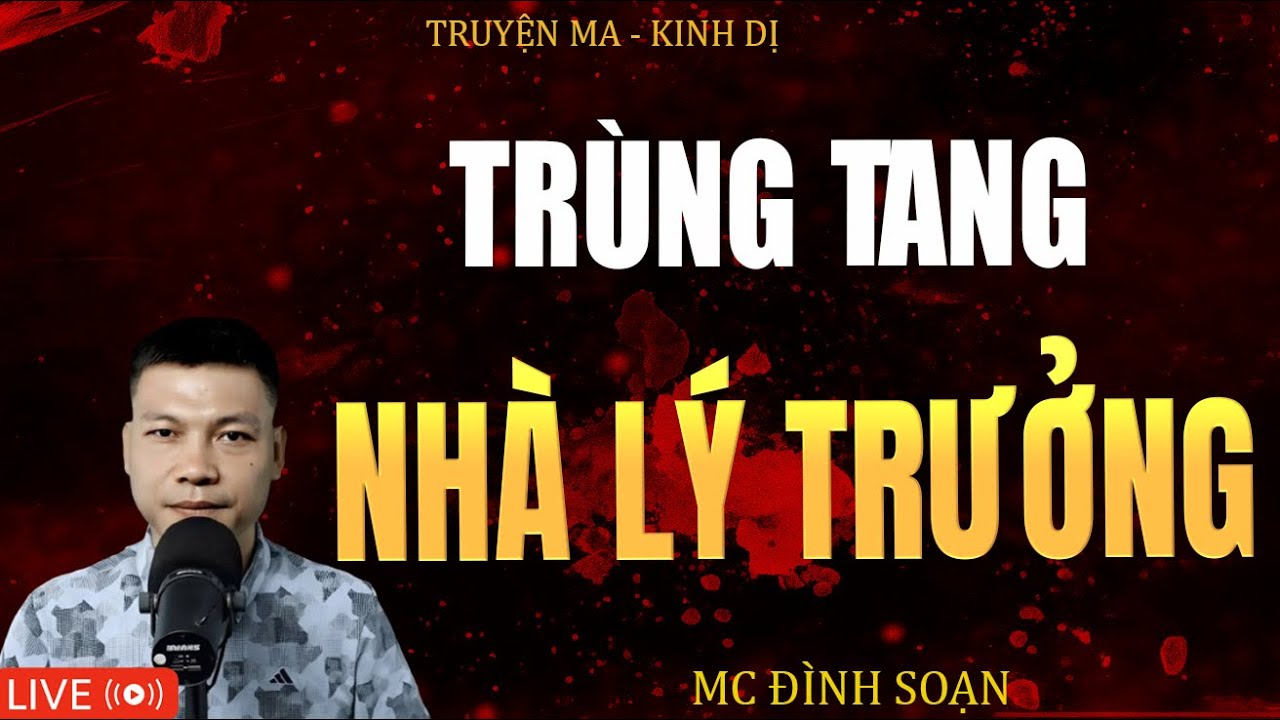 TRÙNG TANG NHÀ LÝ TRƯỞNG | Truyện Ma Kinh Dị - Tuyển Tập Truyện Ma Đình Soạn Hay 2025