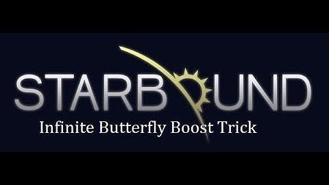 Starbound Infinite Butterfly Boost Trick