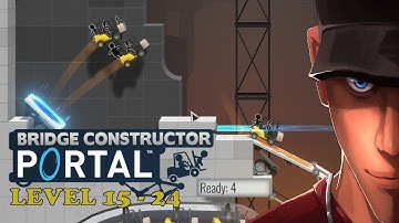Bridge Constructor Portal Level 15 - 24 Walkthrough | It