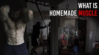 Homemade Muscle