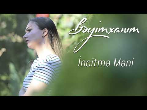 Beyimxanim - incitme meni