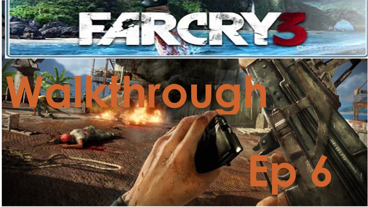 far cry 3 pc walkthrough