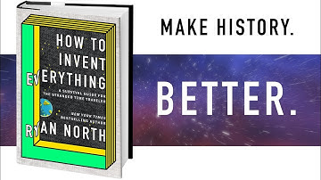How To Invent Everything: A Survival Guide for the Stranded Time Traveler