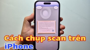 Cách chụp scan trên iPhone 