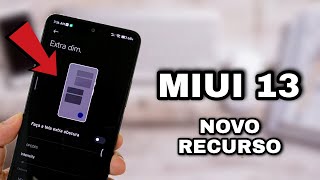 Miui 13 Android 12 - Novo Recurso secreto - Extra Dim Tela Obscura