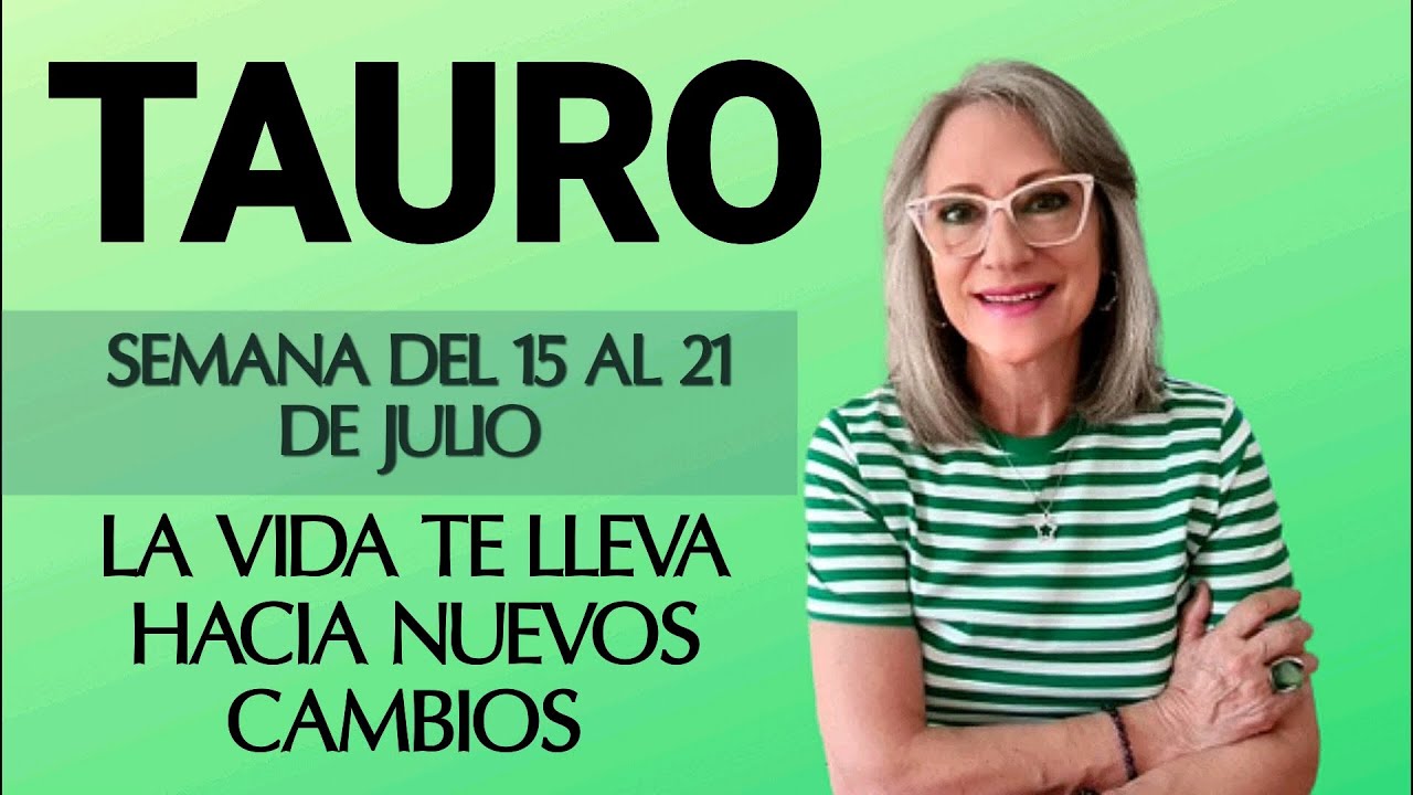 TAURO /LA VIDA TE LLEVA HACIA NUEVOS CAMBIOS - YouTube