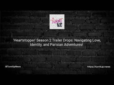 'Heartstopper' Is Just as Swoon-Worthy in Season 2