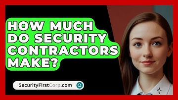 How Much Do Security Contractors Make? - SecurityFirstCorp.com
