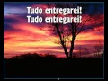 Tudo Entregarei   -   Hino  295